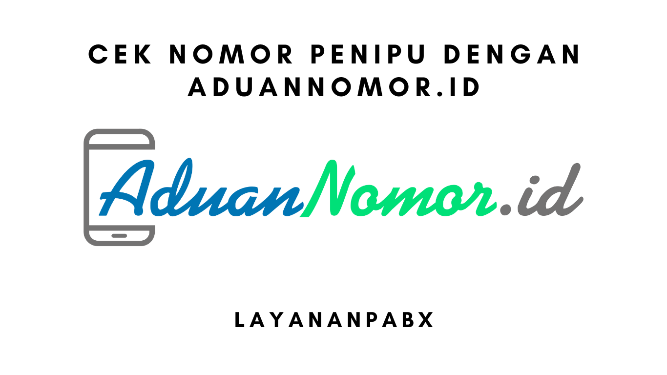 Cek Nomor Penipu dengan aduannomor.id